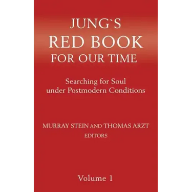 Jung`s Red Book For Our Time: Searching for Soul under Postmodern Conditions Volume 1