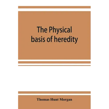 The physical basis of heredity