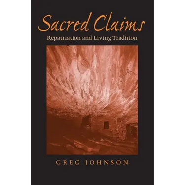 Sacred Claims: Repatriation and Living Tradition