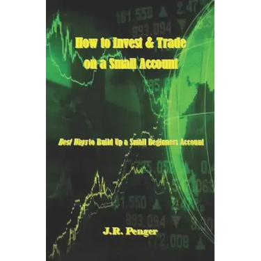 How to Invest & Trade on a Small Account: Best Ways to Build Up a Small Beginners Account