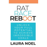 Rat Race Reboot: Unlock Your Full Potential To Achieve Impossible Goals