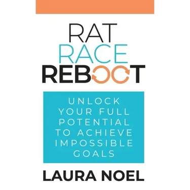 Rat Race Reboot: Unlock Your Full Potential To Achieve Impossible Goals