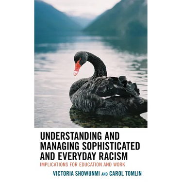 Understanding and Managing Sophisticated and Everyday Racism: Implications for Education and Work