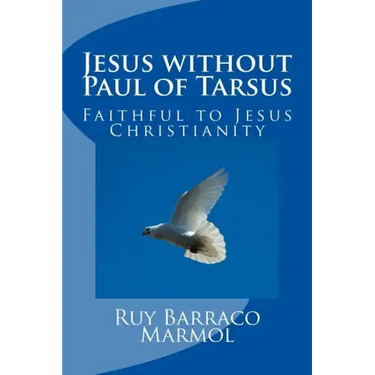 Jesus without Paul of Tarsus: Faithful to Jesus Christianity