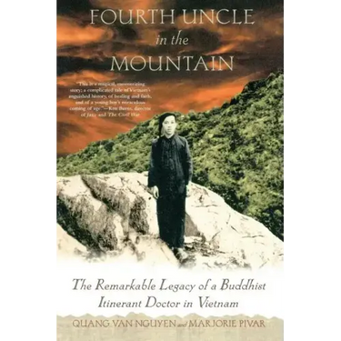 Fourth Uncle in the Mountain: The Remarkable Legacy of a Buddhist Itinerant Doctor in Vietnam