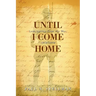 Until I Come Home: Love Letters From the War, 1918-1919