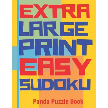 Extra Large Print Easy Sudoku: Easy Sudoku Books For Adults - Sudoku In Very Large Print - Brain Games For Seniors