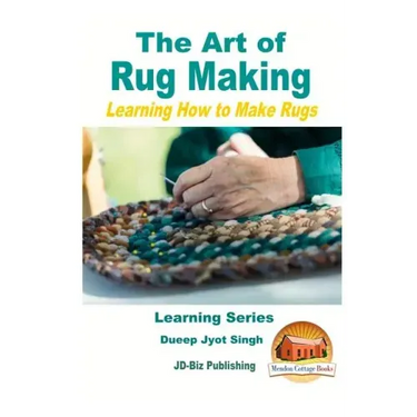The Art of Rug Making - Learning How to Make Rugs