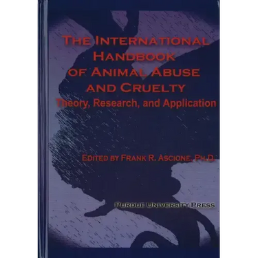 International Handbook of Animal Abuse and Cruelty: Theory, Research, and Application