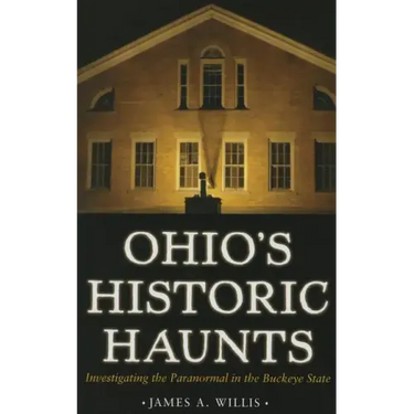 Ohio's Historic Haunts: Investigating the Paranormal in the Buckeye State