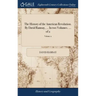 The History of the American Revolution. By David Ramsay, ... In two Volumes. ... of 2; Volume 2
