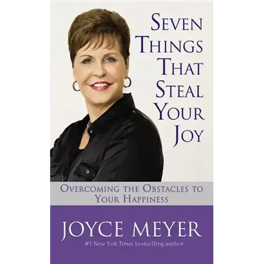 Seven Things That Steal Your Joy: Overcoming the Obstacles to Your Happiness