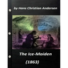 The ice-maiden; (1863) by Hans Christian Andersen ( fairy tale )
