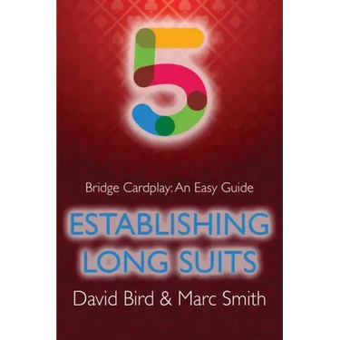 Bridge Cardplay: An Easy Guide - 5. Establishing Long Suits