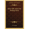 Quiet Talks about the Healing Christ