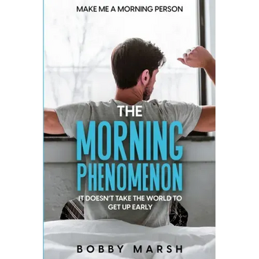 Make Me A Morning Person: The Morning Phenomenon - It Doesn't Take The World To Get Up Early
