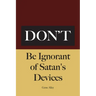 Don't Be Ignorant of Satan's Devices
