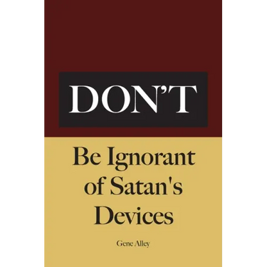 Don't Be Ignorant of Satan's Devices