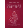 The Way of the Priestess: A Reclamation of Feminine Power and Divine Purpose