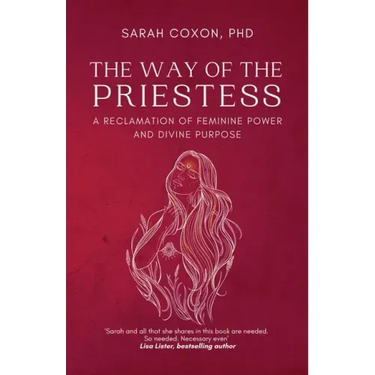 The Way of the Priestess: A Reclamation of Feminine Power and Divine Purpose