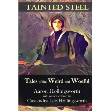 Tainted Steel: Tales of the Weird and Woeful
