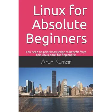 Linux for Absolute Beginners: You need no prior knowledge to benefit from this Linux book for beginners!
