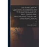 The Population Question According to T. R. Malthus and J. S. Mill, Giving the Malthusian Theory of Over Population; 53