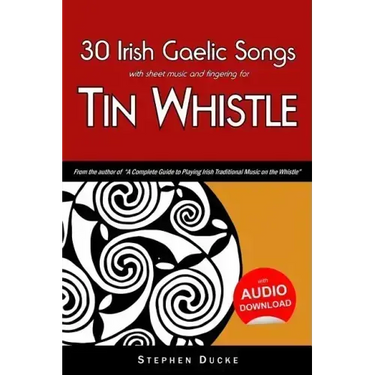 30 Irish Gaelic Songs with Sheet Music and Fingering for Tin Whistle