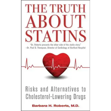 The Truth about Statins: Risks and Alternatives to Cholesterol-Lowering Drugs