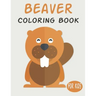 Beaver Coloring Book For Kids: Cute Animal Coloring book Great Gift for Boys & Girls, Ages 4-8