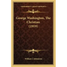 George Washington, the Christian (1919)