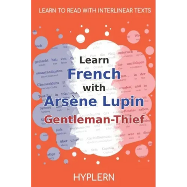 Learn French with Arsène Lupin Gentleman-Thief: Interlinear French to English