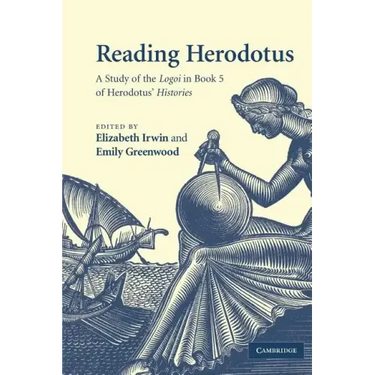 Reading Herodotus: A Study of the Logoi in Book 5 of Herodotus' Histories