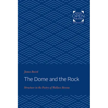 The Dome and the Rock: Structure in the Poetry of Wallace Stevens