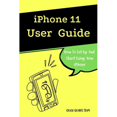 iPhone 11 User Guide: The Essential Manual How To Set Up And Start Using New iPhone