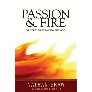 Passion and Fire: Igniting your passion for God