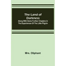 The Land of Darkness: Along with Some Further Chapters in the Experiences of the Little Pilgrim
