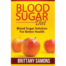 Blood Sugar Diet: Blood Sugar Solution for Better Health