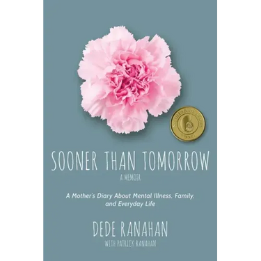 Sooner Than Tomorrow: A Mother's Diary About Mental Illness, Family, and Everyday Life