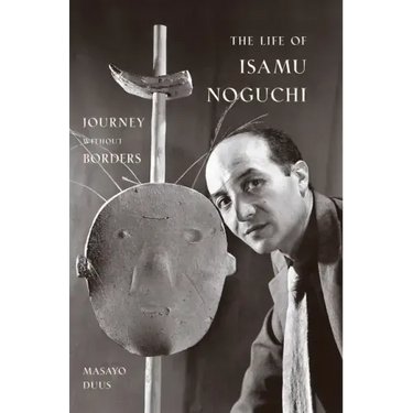 The Life of Isamu Noguchi: Journey Without Borders