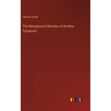 The Metaphysical Miracles of the New Testament
