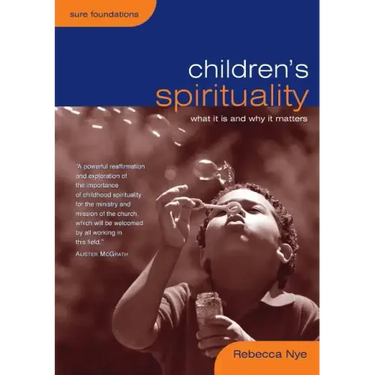 Children's Spirituality: What It Is and Why It Matters