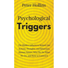 Psychological Triggers: Human Nature, Irrationality, and Why We Do What We Do. The Hidden Influences Behind Our Actions, Thoughts, and Behaviors.
