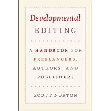 Developmental Editing: A Handbook for Freelancers, Authors, and Publishers