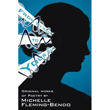 From My Mouth To Your Ear: Original Works of Poetry