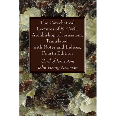 The Catechetical Lectures of S. Cyril, Archbishop of Jerusalem, Translated, with Notes and Indices, Fourth Edition