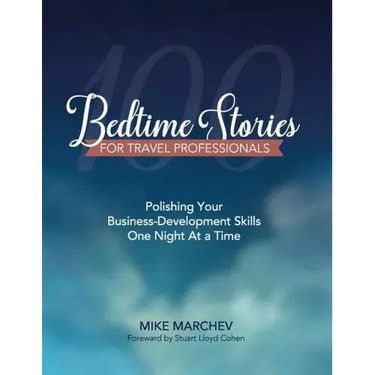 100 Bedtime Stories For Travel Professionals: Polishing Your Business-Developing Skills One Night At a Time