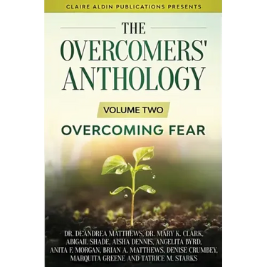 The Overcomers' Anthology: Volume Two - Overcoming Fear