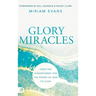 Glory Miracles: Creating Atmospheres for the Power of God to Flow
