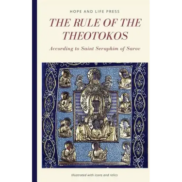 The Rule of the Theotokos According to Saint Seraphim of Sarov